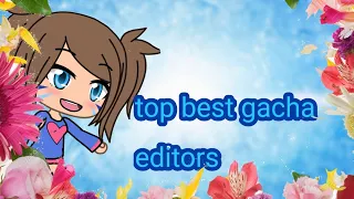 Top 9 AMAZING gacha  editors! (FLASH WARNING)