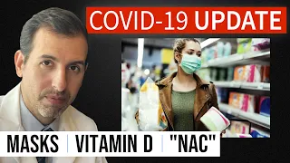 Coronavirus Update 111: Masks; New Vitamin D Data and COVID 19; n acetylcysteine (NAC)