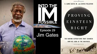 Jim Gates: Proving Einstein RIGHT! The expedition that changed how we look at the Universe! (#030)