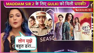 Mujhe Dhamkiyan.... Gulki Joshi REACTS On Maddam Sir Season 2, Praises Bhavika For GHKKPM