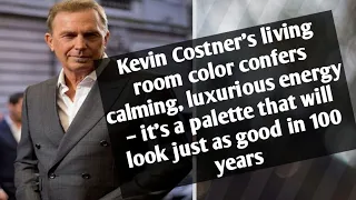 Kevin Costner's living room color confers calming, luxurious energy #hollywood