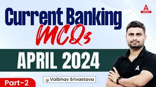 April 2024 Current Banking MCQs #2 | By Vaibhav Srivastava