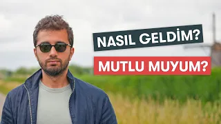 3 yıldır avrupadayım, Nasıl geldim, Neler yaşadım? Mutlu muyum?