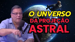 O UNIVERSO DA PROJEÇÃO ASTRAL