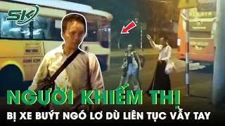 Người Đàn Ông Khiếm Thị Liên Tục Vẫy Tay Nhưng Bị Xe Buýt Ngó Lơ: Chỉ Biết "Nuốt Nước Mắt Vào Trong”