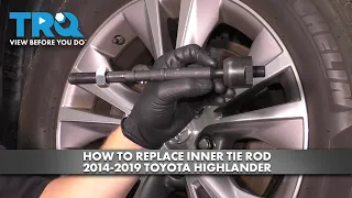 How to Replace Inner Tie Rod 2014-2019 Toyota Highlander