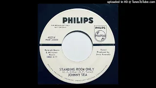 Johnny Sea  - Standing Room Only    - Philips 40214