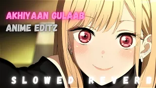 Akhiyaan Gulaab | slowed reverb | AMV {EDTIZ} | Anime Editz | use headphones for better experience