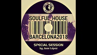 ☆01. Special Session Soulful House Classics Compilation By Jose Lopez Dj  (Soulful House Barcelona)