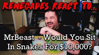 Renegades React to... @MrBeast - Would You Sit In Snakes For $10,000?