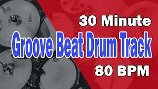 30 Minute Groove Beat Drum Track 80 BPM