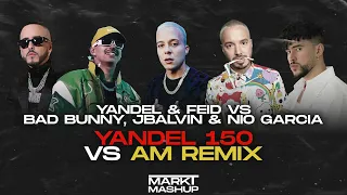 Yandel 150 vs AM Remix (Mark T Mashup) - Yandel & Feid vs Bad Bunny, Nio Garcia & J Balvin