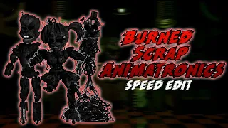 [FNaF] Speed Edit - Burned Scrap Animatronics