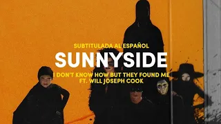 SUNNYSIDE - I DON'T KNOW HOW BUT THEY FOUND ME [FT. WILL JOSEPH COOK] (Sub. Español)