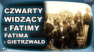 CZWARTY WIDZĄCY z FATIMY. FATIMA i GIETRZWAŁD