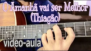 como tocar: Thiagão - O amanhã vai ser melhor