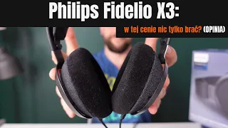 Słuchawki Philips Fidelio X3: w tej cenie tylko brać? (opinia w 2022 roku)