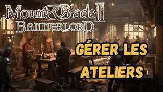 Mount and Blade 2 - Tuto des Ateliers 2023