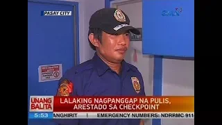 Lalaking nagpanggap na pulis, arestado sa checkpoint