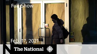 CBC News: The National | COVID-19 hotspots plead for longer lockdown | Feb. 17, 2021
