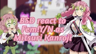 BSD react to Fem!Y/N  as Mitsuri Kanroji|SPOILERS|BSD/KNY|GC|