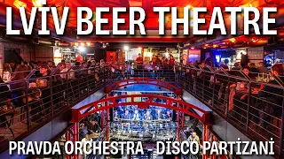 Pravda Orchestra - Disco Partizani / Lviv Pravda Beer Theatre - Львівський театр пива "Правда" ~17