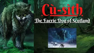 Cù-sìth: The Faerie Dog of Scotland (Scottish Folklore)