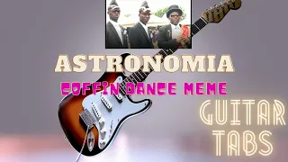 Guitar Tabs | Vicetone & Tony Igy | Astronomia (Coffin Dance Meme)