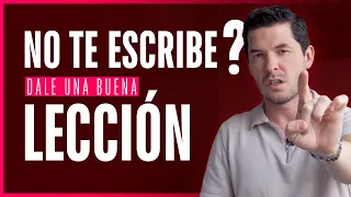 ¿NO TE ESCRIBE? 5 LECCIONES QUE PUEDES DARLE | JORGE LOZANO H.