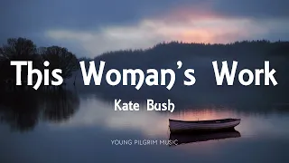 Kate Bush - This Woman's Work (Lyrics)