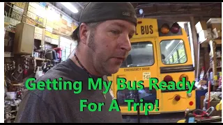 Getting My Bus Ready For A Big Trip!