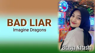 BAD LIAR - IMAGINE DRAGONS COVER ELTASYA NATASHA (Lirik)