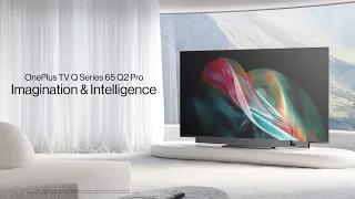 OnePlus TV 65 Q2 Pro: Imagination & Intelligence | Official Video
