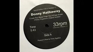 DONNY HATHAWAY - I LOVE YOU MORE THAN YOU'LL EVER KNOW (TIMMY REGISFORD ORIGINAL VERSION)