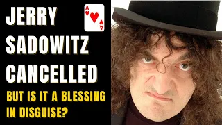 How cancelling JERRY SADOWITZ is a blessing in disguise