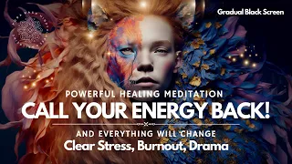 Healing Guided Meditation, Call Your Energy Back & Reality Will Change