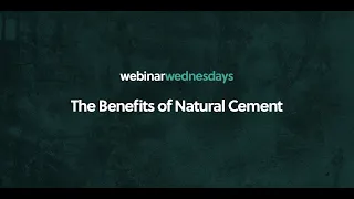 Webinar Wednesday: The Benefits of Natural Cement