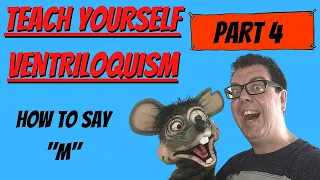 Teach Yourself Ventriloquism 2020: Part 4: How To Say M Without Moving Your Lips!