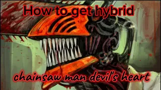 How to get hybrid chainsaw man devil's heart