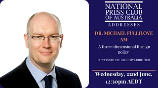 IN FULL: Dr Michael Fullilove, Lowy Institute Exec. Director, 'A three-dimensional foreign policy'