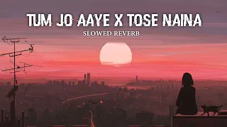 Tum jo aaye x Tose naina ✨ //Hindi lofi song for[Slowed + reverb] Trending remix// @lofisong3757