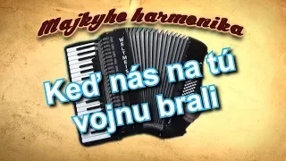 Majky - Keď nás na tú vojnu brali (akordeón)