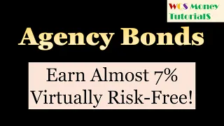 Agency Bonds and Government-Sponsored Entity (GSE) Bonds: Earn 7% Virtually Risk-Free!