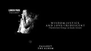 Wisdom, Justice, And Love/Iridescent (Transformers' Energy Up) - Linkin Park | Fallout: The Album
