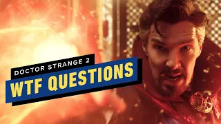 Doctor Strange in the Multiverse of Madness: Biggest WTF Questions