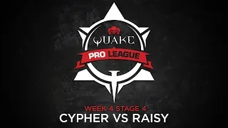 Cypher vs Raisy - Quake Pro League - Stage 4 Week 4