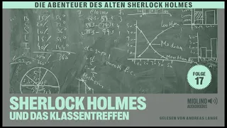 Der alte Sherlock Holmes | Folge 17: Sherlock Holmes und das Klassentreffen (Komplettes Hörbuch)