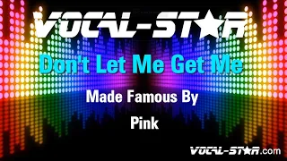 Pink - Don't Let Me Get Me (Karaoke Version) Lyrics HD Vocal-Star Karaoke