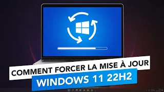 Comment forcer la mise à jour vers Windows 11 22H2