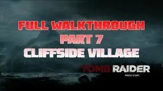 Tomb Raider (2013) - Full Walkthrough - Part 7 - Cliffside Village